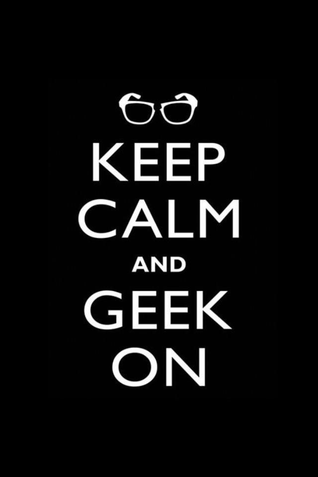 Keep calm and geek on